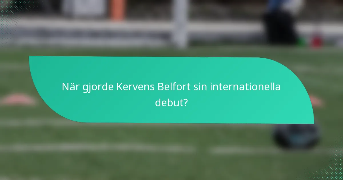 När gjorde Kervens Belfort sin internationella debut?