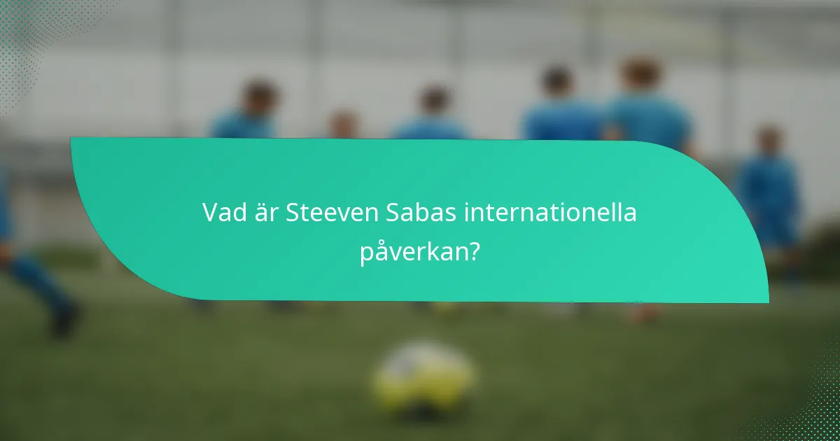 Vad är Steeven Sabas internationella påverkan?