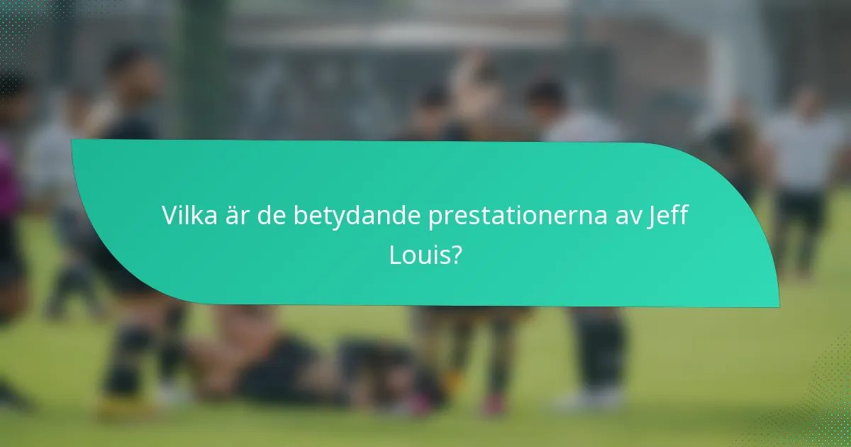Vilka är de betydande prestationerna av Jeff Louis?