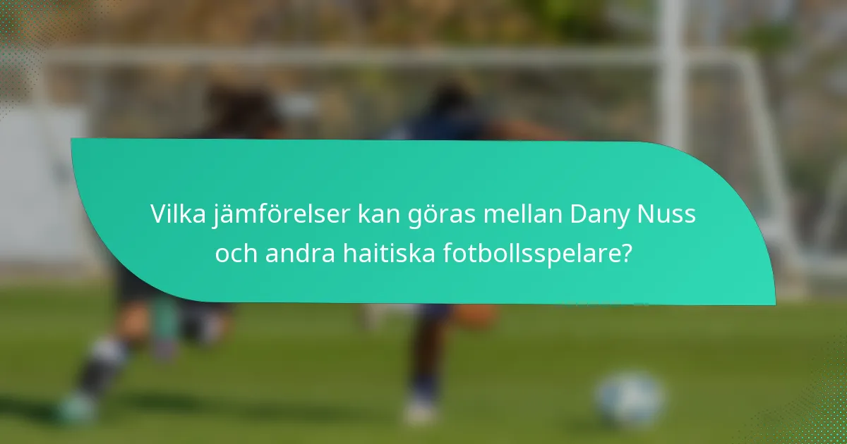 Vilka jämförelser kan göras mellan Dany Nuss och andra haitiska fotbollsspelare?