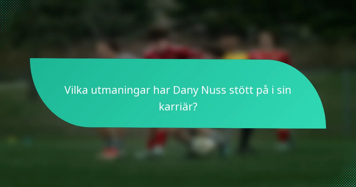 Vilka utmaningar har Dany Nuss stött på i sin karriär?