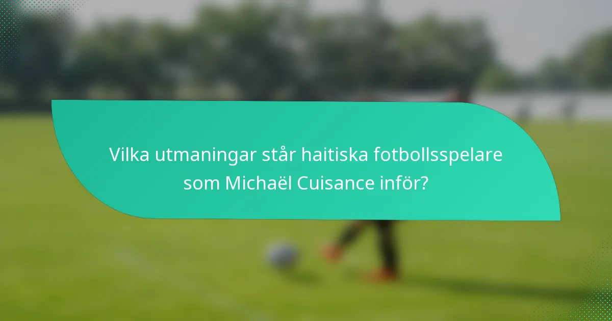 Vilka utmaningar står haitiska fotbollsspelare som Michaël Cuisance inför?